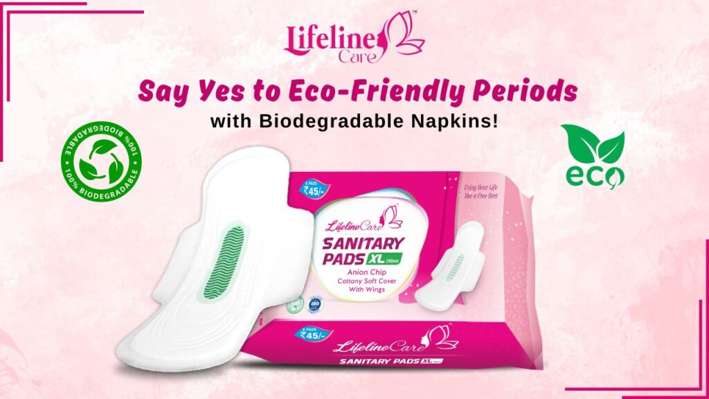 Choose Biodegradable Sanitary Napkins for a Sustainable Life!